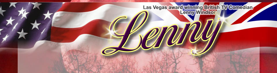 Las Vegas award winning British TV Comedian Lenny Windsor